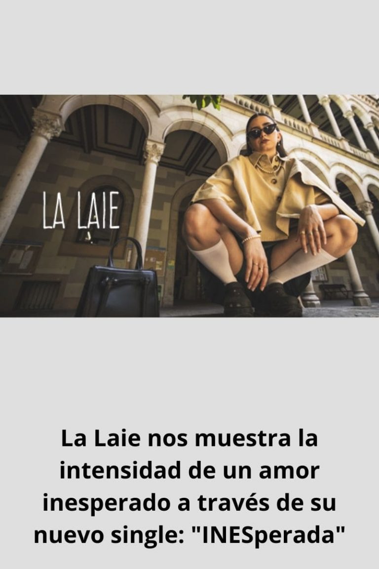  La Laie nos muestra la intensidad de un amor inesperado a través de su nuevo single: «INESperada» 