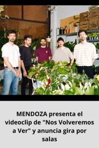 MENDOZA presenta el videoclip de Nos Volveremos a Ver y anuncia gira por salas