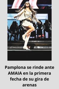 Pamplona se rinde ante AMAIA en la primera fecha de su gira de arenas