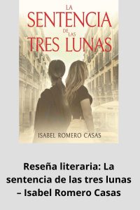 Reseña literaria La sentencia de las tres lunas – Isabel Romero Casas