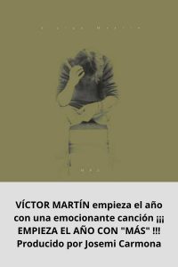 VÍCTOR MARTÍN empieza el año con una emocionante canción ¡¡¡ EMPIEZA EL AÑO CON MÁS !!! Producido por Josemi Carmona