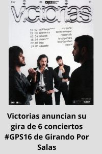 Victorias anuncian su gira de 6 conciertos #GPS16 de Girando Por Salas