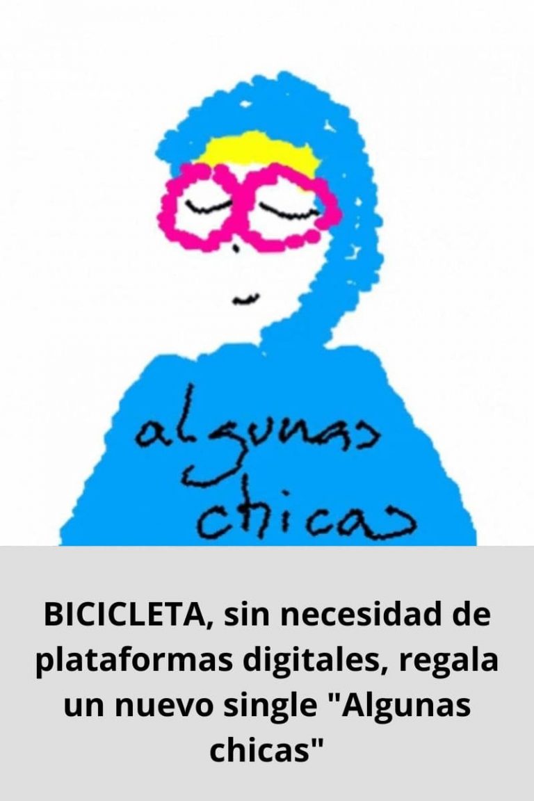 BICICLETA, sin necesidad de plataformas digitales, regala un nuevo single «Algunas chicas»