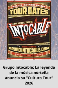 Grupo Intocable La leyenda de la música norteña anuncia su “Cultura Tour” 2026