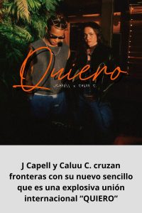J Capell y Caluu C. cruzan fronteras con su nuevo sencillo que es una explosiva unión internacional “QUIERO”