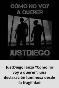 JustDiego lanza “Como no voy a querer”,
una declaración luminosa desde la fragilidad