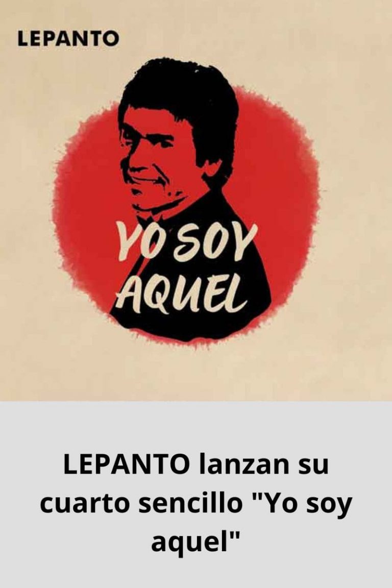 LEPANTO lanzan su cuarto sencillo «Yo soy aquel»