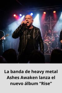 La banda de heavy metal Ashes Awaken lanza el nuevo álbum “Rise”