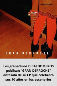 Los granadinos D'BALDOMEROS publican GRAN DERROCHE antesala de su LP que celebrará sus 10 años en los escenarios