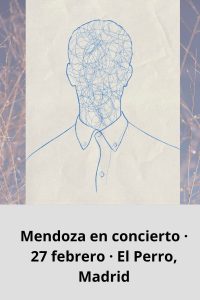 Mendoza en concierto · 27 febrero · El Perro, Madrid