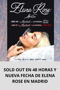 SOLD OUT EN 48 HORAS Y NUEVA FECHA DE ELENA ROSE EN MADRID
