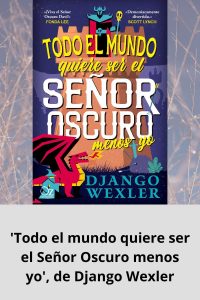'Todo el mundo quiere ser el Señor Oscuro menos yo', de Django Wexler