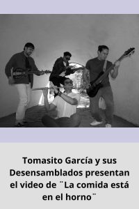 Tomasito García y sus Desensamblados presentan el video de ¨La comida está en el horno¨