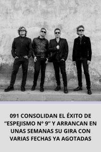 091 CONSOLIDAN EL ÉXITO DE “ESPEJISMO Nº 9” Y ARRANCAN EN UNAS SEMANAS SU GIRA CON VARIAS FECHAS YA AGOTADAS