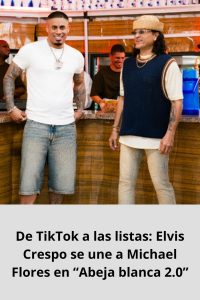 De TikTok a las listas Elvis Crespo se une a Michael Flores en “Abeja blanca 2.0”