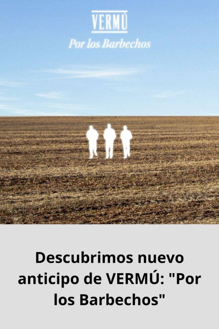 Descubrimos nuevo anticipo de VERMÚ: «Por los Barbechos»