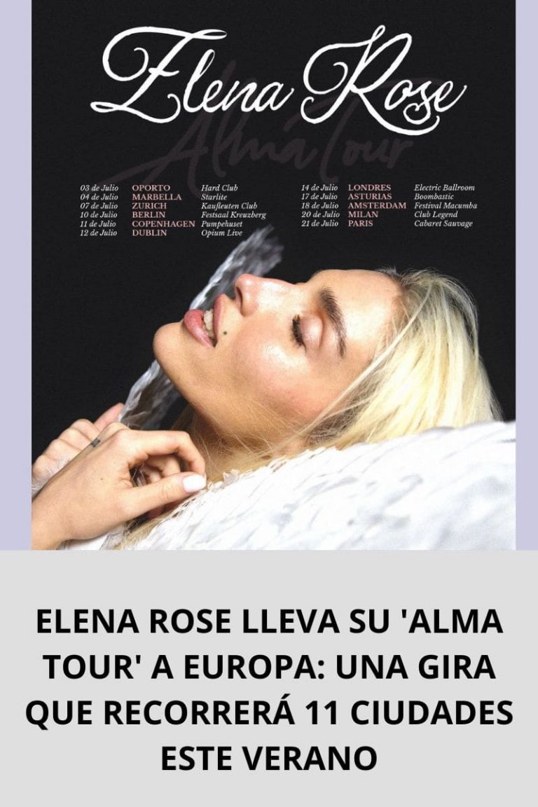 ELENA ROSE LLEVA SU ‘ALMA TOUR’ A EUROPA: UNA GIRA QUE RECORRERÁ 11 CIUDADES ESTE VERANO