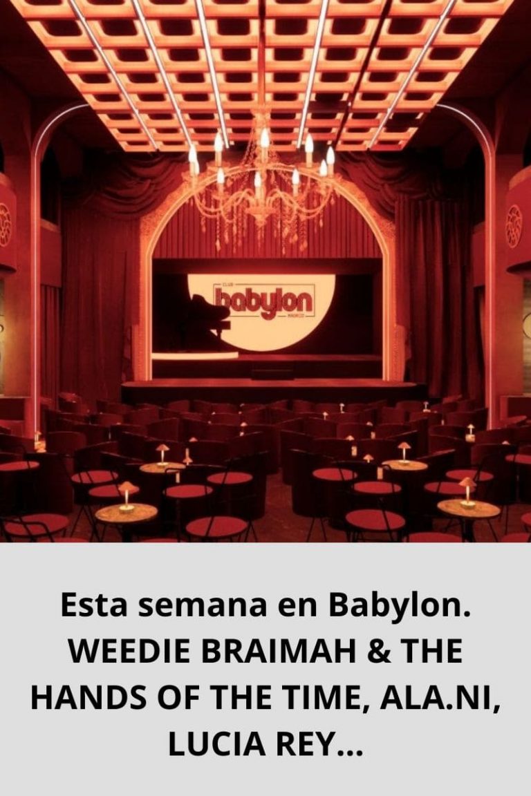 Esta semana en Babylon. WEEDIE BRAIMAH & THE HANDS OF THE TIME, ALA.NI, LUCIA REY…