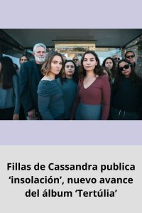 Fillas de Cassandra publica ‘insolación’, nuevo avance del álbum ‘Tertúlia’