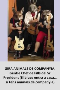 GIRA ANIMALS DE COMPANYIA. Gentle Chef de Fills del Sr President (El blues entra a casa… si tens animals de companyia)