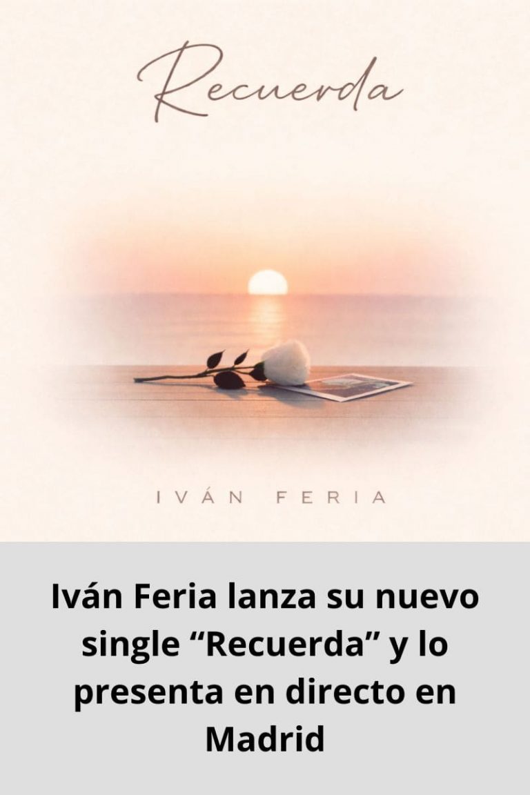 Iván Feria lanza su nuevo single “Recuerda” y lo presenta en directo en Madrid
