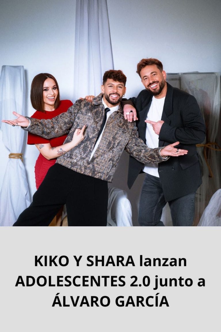 KIKO Y SHARA lanzan ADOLESCENTES 2.0 junto a ÁLVARO GARCÍA