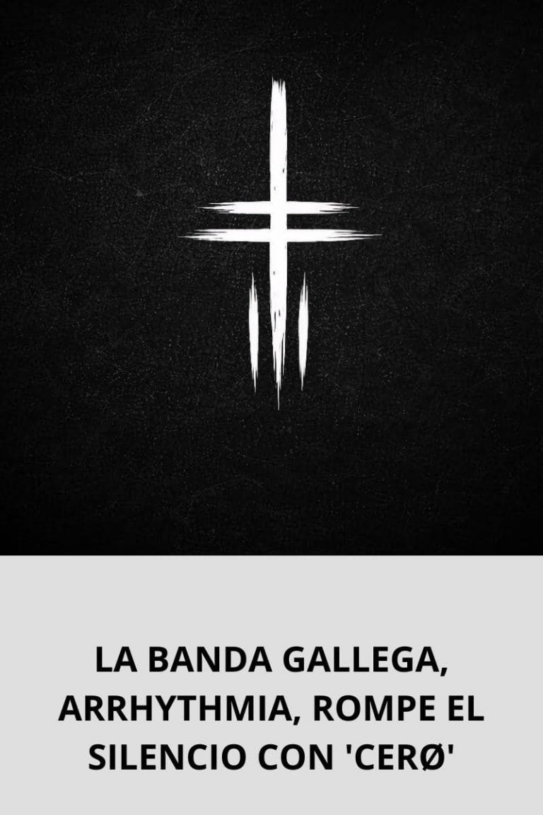 LA BANDA GALLEGA, ARRHYTHMIA, ROMPE EL SILENCIO CON ‘CERØ’