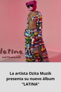 La artista Ozita Muzik presenta su nuevo álbum “LATINA”
