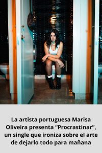 La artista portuguesa Marisa Oliveira presenta “Procrastinar”, un single que ironiza sobre el arte de dejarlo todo para mañana