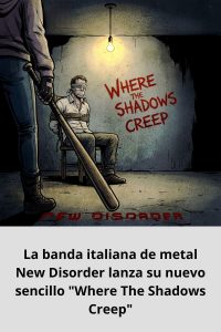 La banda italiana de metal New Disorder lanza su nuevo sencillo Where The Shadows Creep