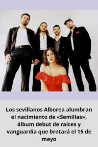Los sevillanos Alborea alumbran el nacimiento de «Semillas», álbum debut de raíces y vanguardia que brotará el 15 de mayo