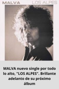 MALVA nuevo single por todo lo alto, LOS ALPES. Brillante adelanto de su próximo álbum