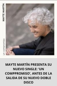 MAYTE MARTÍN PRESENTA SU NUEVO SINGLE ‘UN COMPPROMISO’, ANTES DE LA SALIDA DE SU NUEVO DOBLE DISCO