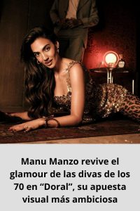 Manu Manzo revive el glamour de las divas de los 70 en “Doral”, su apuesta visual más ambiciosa