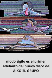 modo sigilo es el primer adelanto del nuevo disco de AIKO EL GRUPO