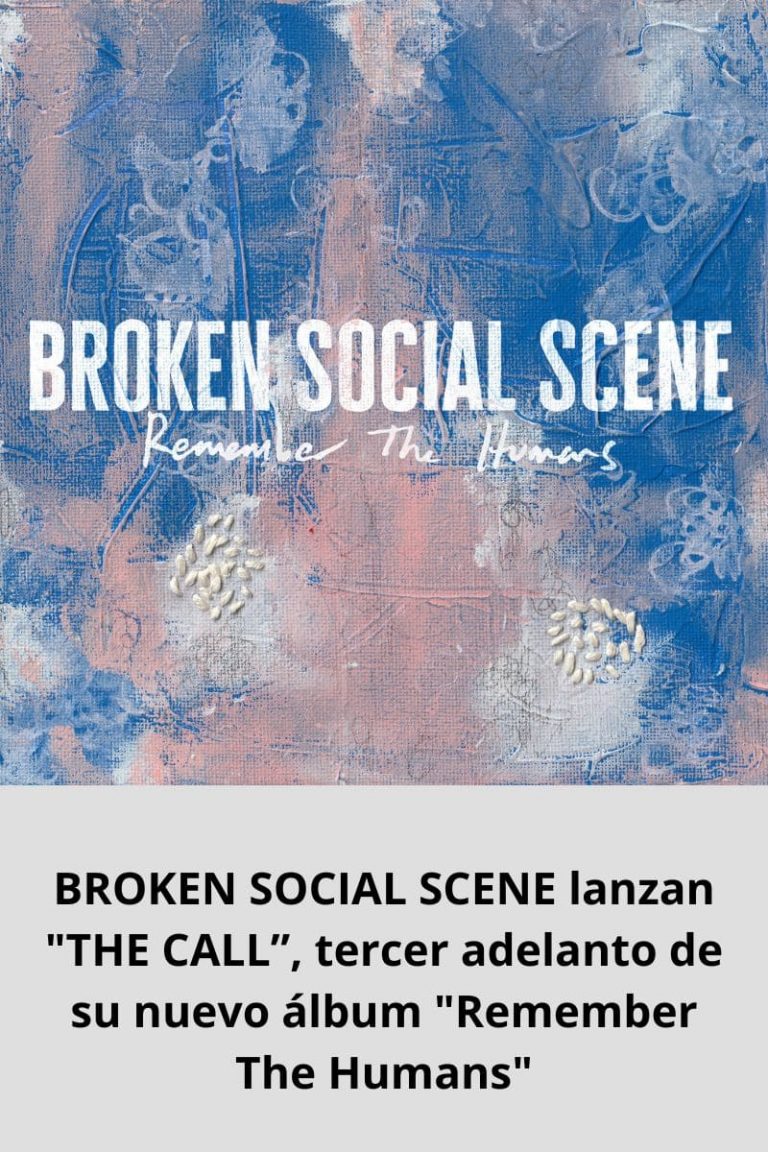 BROKEN SOCIAL SCENE lanzan «THE CALL”, tercer adelanto de su nuevo álbum «Remember The Humans»