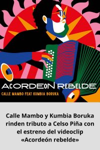 Calle Mambo y Kumbia Boruka rinden tributo a Celso Piña con el estreno del videoclip «Acordeón rebelde»