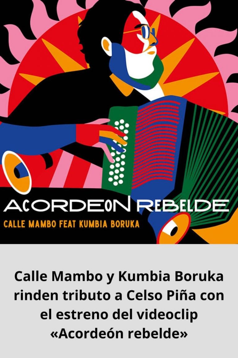 Calle Mambo y Kumbia Boruka rinden tributo a Celso Piña con el estreno del videoclip «Acordeón rebelde»