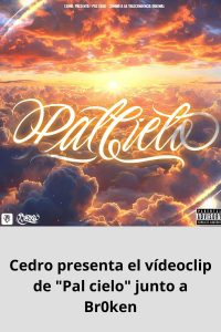 Cedro presenta el vídeoclip de Pal cielo junto a Br0ken