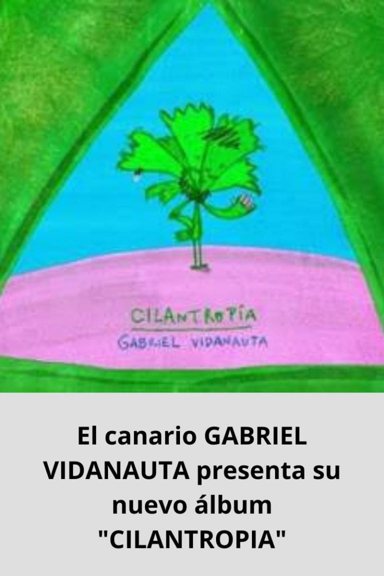 El canario GABRIEL VIDANAUTA presenta su nuevo álbum «CILANTROPIA»