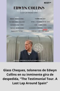 Glass Cheques, teloneros de Edwyn Collins en su inminente gira de despedida, “The Testimonial Tour. A Last Lap Around Spain”