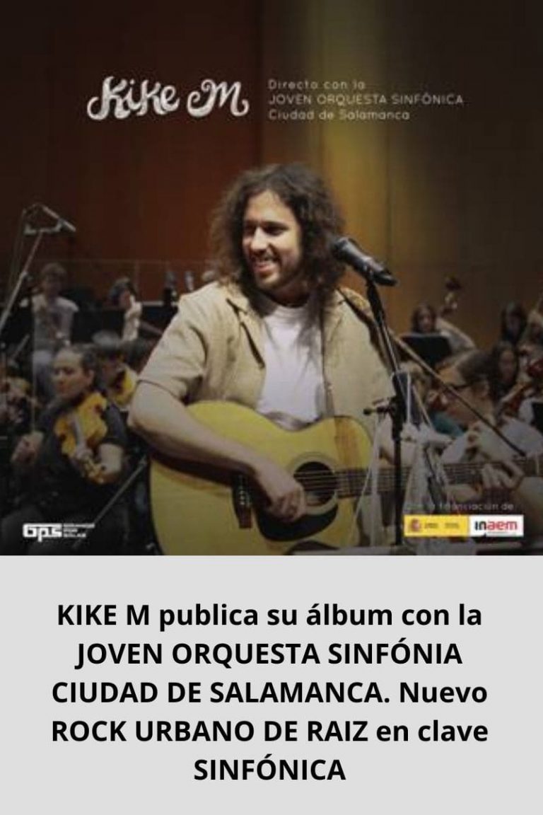 KIKE M publica su álbum con la JOVEN ORQUESTA SINFÓNIA CIUDAD DE SALAMANCA. Nuevo ROCK URBANO DE RAIZ en clave SINFÓNICA