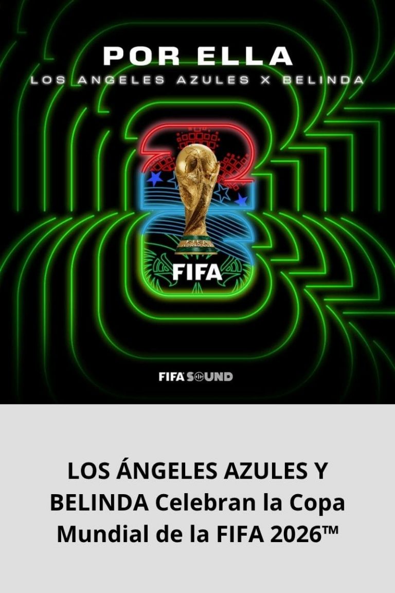 LOS ÁNGELES AZULES Y BELINDA Celebran la Copa Mundial de la FIFA 2026™
