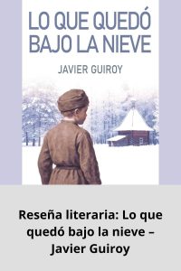 Reseña literaria Lo que quedó bajo la nieve – Javier Guiroy