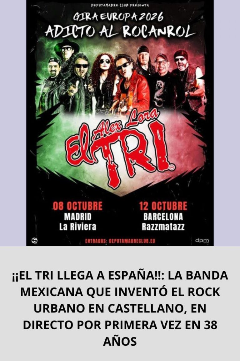 ¡¡EL TRI LLEGA A ESPAÑA!!: LA BANDA MEXICANA QUE INVENTÓ EL ROCK URBANO EN CASTELLANO, EN DIRECTO POR PRIMERA VEZ EN 38 AÑOS