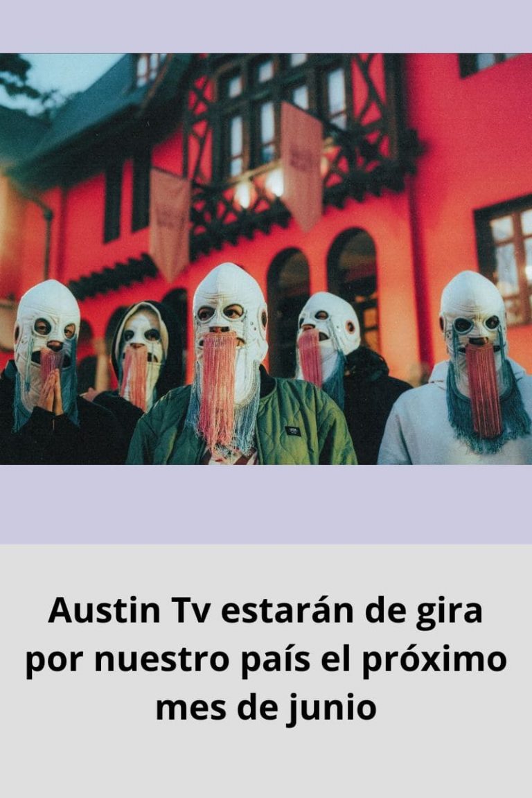 Austin Tv estarán de gira por nuestro país el próximo mes de junio