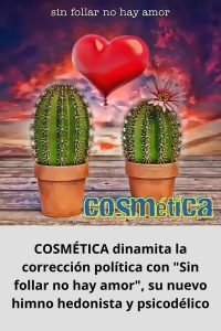 COSMÉTICA dinamita la corrección política con Sin follar no hay amor, su nuevo himno hedonista y psicodélico