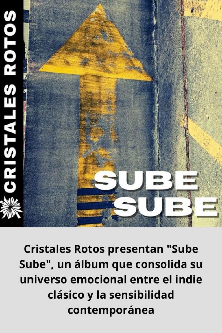 Cristales Rotos presentan «Sube Sube», un álbum que consolida su universo emocional entre el indie clásico y la sensibilidad contemporánea