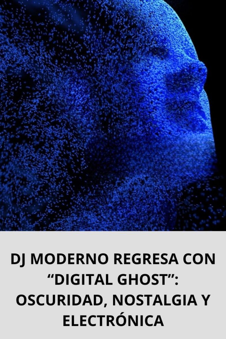 DJ MODERNO REGRESA CON “DIGITAL GHOST”: OSCURIDAD, NOSTALGIA Y ELECTRÓNICA