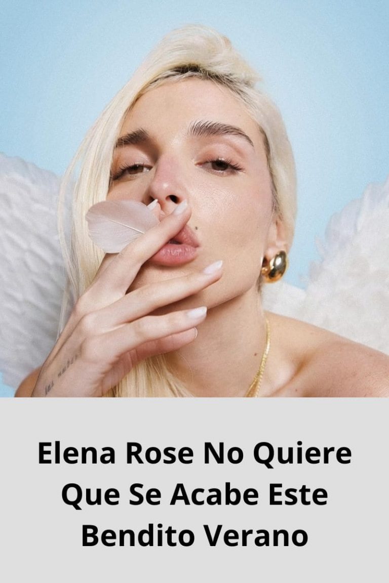 Elena Rose No Quiere Que Se Acabe Este Bendito Verano